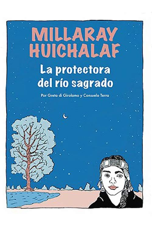 Millaray Huichalaf, la protectora del río sagrado